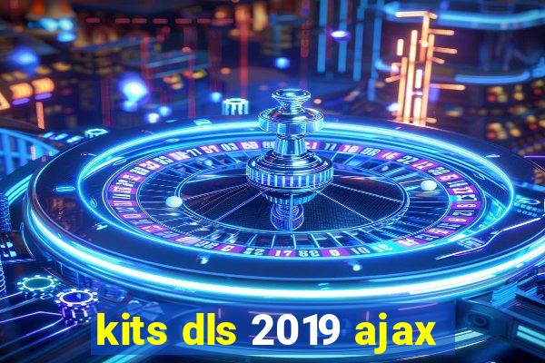 kits dls 2019 ajax